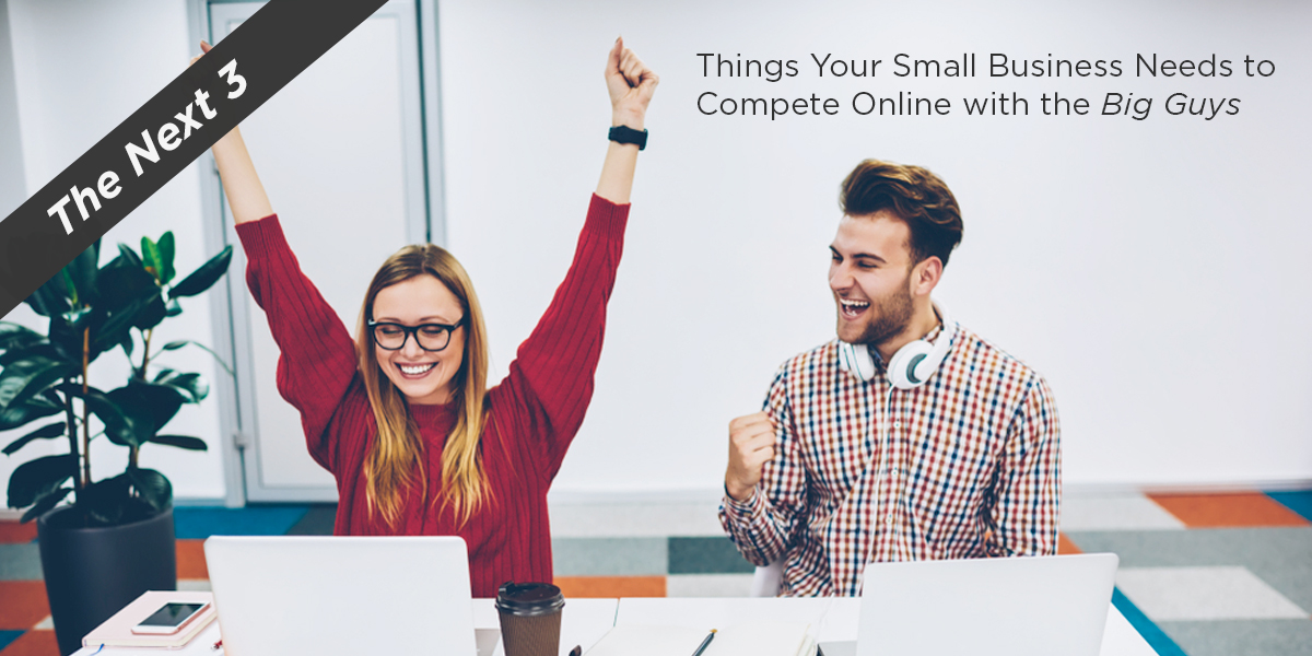 next-3-things-your-small-business-needs-to-compete-with-the-big-guys next-3-things-your-small-business-needs-to-compete-with-the-big-guys