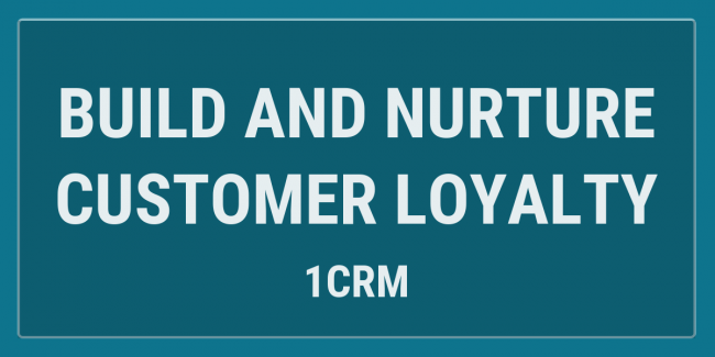 BUILD AND NURTURE CUSTOMER LOYALTY Build and Nurture Customer Loyalty